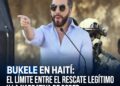 Bukele en Haití: El límite entre el rescate legítimo y la narrativa de poder